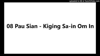 08 Pau Sian - Kiging Sa-in Om In