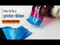 How to Fix a Broken Printer Ribbon - plastic card printing