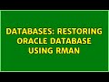 Databases: Restoring Oracle Database using Rman