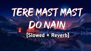 Tere mast mast do nain lofi music 🎶 || lofi song❤️💗 remix|| (Slowed +Reverb) #lofi #viralvideo