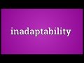 Inadaptability Meaning