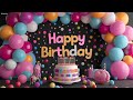 Happy Birthday Song 1 Hour 🎂 Happy Birthday Song 1 Hour Remix