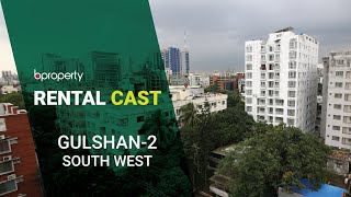 Bproperty RentalCast | Gulshan 2 South West | Rent Review