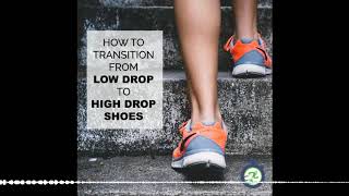 Ep. 188 - Transitioning from Low Drop to High Drop Shoes