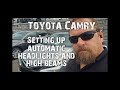 Toyota Camry setting up automatic headlights and automatic high beams