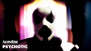 PSYCHOTIC - Alvin Risk