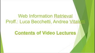 Web Information Retrieval - Contents of Video Lectures.