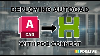 🔴Deploying AutoCAD with PDQ Connect