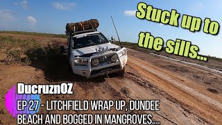 Lap 'n' a Half Ep 27 - Litchfield NP Wrap Up | Dundee Beach | BOGGED AGAIN | Still no Fish