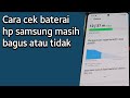 Cara cek baterai hp samsung masih bagus atau tidak