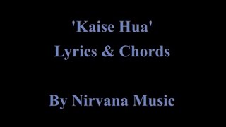 Kaise Hua Lyrics & Chords!!🌹⚡