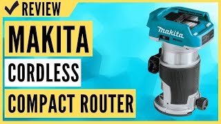 Makita XTR01Z 18V LXT Lithium-Ion Brushless Cordless Compact Router Review