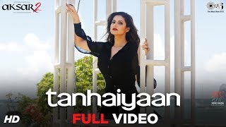 Tanhaiyaan Full Song Video - Aksar 2 | Zareen Khan, Abhinav | Amit Mishra | Mithoon | Bollywood Hits