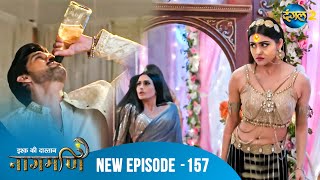 Full Episode - Ishq Ki Dastaan नागमणि  - 157 | Naagmani | Dangal 2 #mohini #paaro #shankar