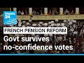 French government survives no-confidence votes over pension reform • FRANCE 24 English