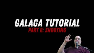 Galaga Tutorial Part 8
