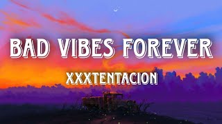 Bad Vibes Forever - XXXTENTACION - Lyrics | Orkai