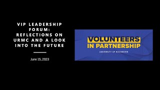 VIP Leadership Forum: Reflections on URMC and a Look Into the Future
