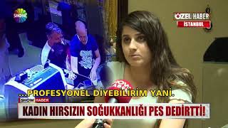 Kadın hırsızın soğukkanlığı pes dedirtti!