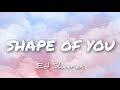 SHAPE OF YOU lyrics | Ed Sheeran