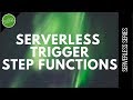 Trigger Step functions with AWS Lambda | Serverless | FooBar