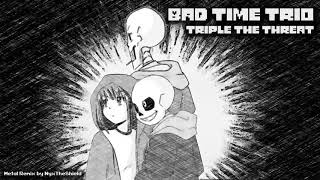 BAD TIME TRIO - Triple The Threat [Metal Remix by NyxTheShield]