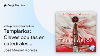 Templarios: Claves ocultas en catedrales… de José Manuel Morales · Vista previa del audiolibro