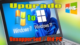 Upgrade Windows 7 to Windows 11 | Unsupported / Old PC