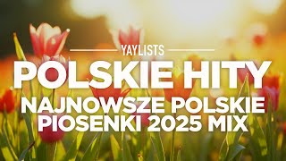 Polskie Hity 2025 🎶 Najnowsze Polskie Piosenki 2025 Mix | Nowe Polskie Hity 2025