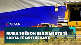 RUSIA SHËNON RENDIMENTE TË LARTA TË DRITHËRAVE