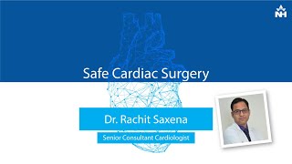 Safe Cardiac Surgery explained by Dr. Rachit Saxena