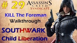 Assassin's Creed Syndicate SOUTHWARK Child Liberation KILL The Foreman Walkthrough