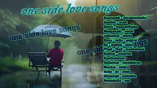 one side love songs/one side lovel feel songs / one side love failure songs