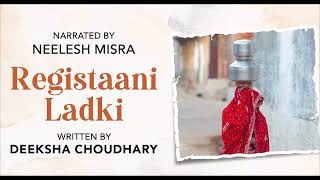 Registaani Ladki | Written By Deeksha Choudhary | YKIB Season 7 | Neelesh Misra