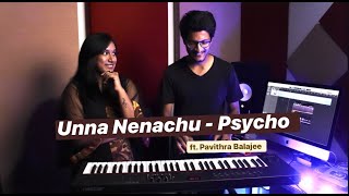 Psycho - Unna Nenachu | Cover | Female Version | Ilayaraja | Sid Sriram| Ft.PavithraBalajee