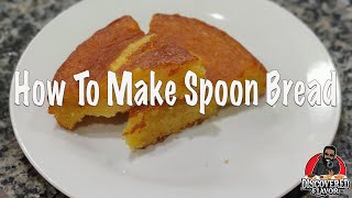 How To Make Spoon Bread | Cornbread Custard