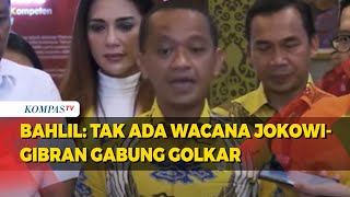 Bahlil: Tak Ada Wacana Jokowi-Gibran Gabung Golkar