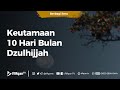 Keutamaan 10 Hari Bulan Dzulhijjah - Ustadz Ahmad Zainuddin Al-Banjary