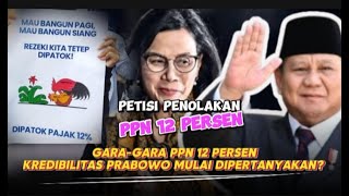 GAWAT...! GARA-GARA KENAIKAN PPN 12%, KREDIBILITAS PRABOWO MULAI DIPERTANYAKAN ?