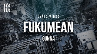 Gunna- Fukumean | Lyrics