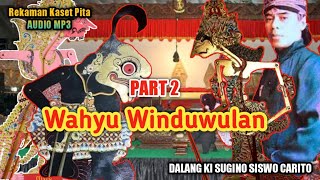 Download Lagu WAHYU WINDUWULAN KI SUGINO SISWO CARITO PART 2... MP3 Gratis