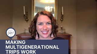 Travel Tip: Making Multigenerational Trips Work!