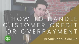 How to handle a Customer Credit or Overpayment in Quickbooks Online