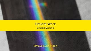 Patient Work | Official Lyric Video | Vineyard Worship