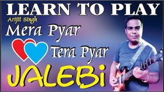 #40-Mera Pyar Tera Pyar Arijit Singh I Guitar Tabs & Chords lesson In Hindi  by VJ Guitar Tutorials