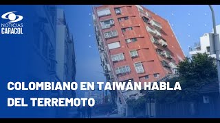 Terremoto en Taiwán: hablamos con colombiano que sintió el fuerte sismo
