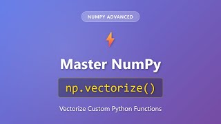 NumPy np.vectorize() Tutorial: Vectorize Custom Python Functions for Beginners
