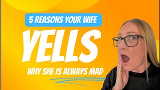 5 Reasons Your Wife YELLS  all the time FULL VIDEO