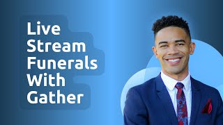 Live Stream Funerals With Gather