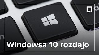 WINDOWS 10 - dlaczego (nie) warto aktualizować systemu